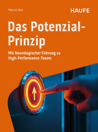 Title: Das Potenzial-Prinzip: Mit Neurologischer Führung zu High-Performance-Teams, Author: Marcus Hein