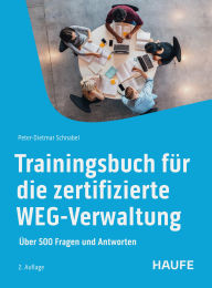 Title: Trainingsbuch für die zertifizierte WEG-Verwaltung: Über 500 Fragen und Antworten, Author: Peter-Dietmar Schnabel