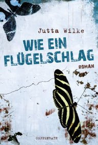 Title: Wie ein Flügelschlag, Author: Jutta Wilke