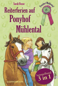 Title: Reiterferien auf Ponyhof Mühlental - Sammelband 3 in 1, Author: Sarah Bosse