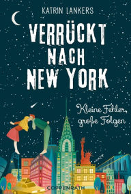 Title: Verrückt nach New York - Band 2: Kleine Fehler, große Folgen, Author: Katrin Lankers