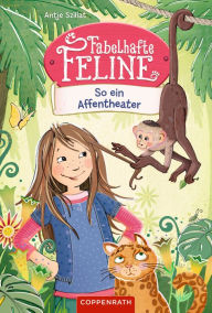 Title: Fabelhafte Feline (Bd. 4): So ein Affentheater!, Author: Antje Szillat