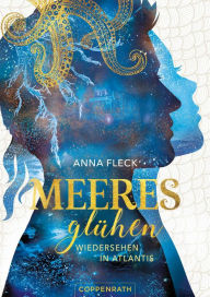 Title: Meeresglühen (Bd. 2): Wiedersehen in Atlantis, Author: Anna Fleck