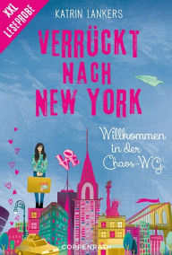 Title: XXL-Leseprobe: Verrückt nach New York - Band 1: Willkommen in der Chaos-WG, Author: Katrin Lankers