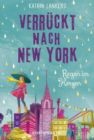 Title: Verrückt nach New York - Band 3: Regen im Herzen, Author: Katrin Lankers