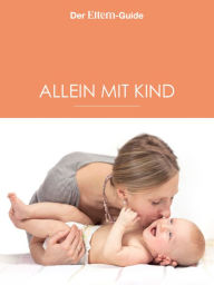 Title: Alleinerziehend - aber nicht allein! (ELTERN Guide): Der große Alleinerziehenden-Guide, Author: Nina Berendonk