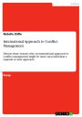 International Approach to Conflict Management: Discuss three reasons why an international approach to conflict management might be more successful than a regional or state approach.