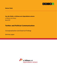 Title: Twitter and Political Communication: Conceptualization and Empirical Findings, Author: Heiner Denk
