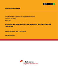 Title: Integriertes Supply Chain Management für die Balanced Scorecard: Besonderheiten und Kennzahlen, Author: Ines-Dorothee Weisbach