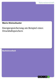 Title: Energiespeicherung am Beispiel eines Druckluftspeichers, Author: Mario Kleinschuster