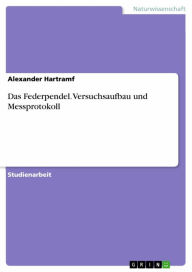 Title: Das Federpendel. Versuchsaufbau und Messprotokoll, Author: Alexander Hartramf