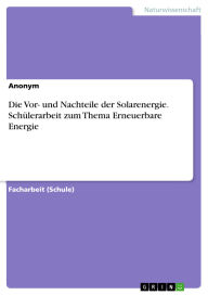 Title: Die Vor- und Nachteile der Solarenergie. Schülerarbeit zum Thema Erneuerbare Energie, Author: GRIN Verlag