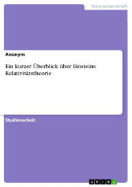 Title: Ein kurzer Überblick über Einsteins Relativitätstheorie, Author: Anonym