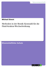 Title: Methoden in der Bionik: Kennzahl für die Fluid-Struktur-Wechselwirkung, Author: Michael Dienst