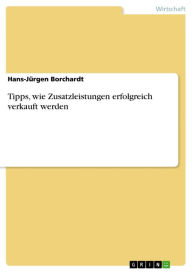 Title: Tipps, wie Zusatzleistungen erfolgreich verkauft werden, Author: Hans-Jürgen Borchardt