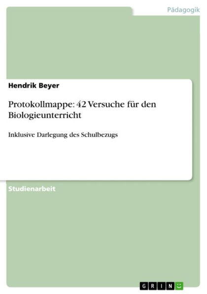 Protokollmappe: 42 Versuche für den Biologieunterricht: Inklusive Darlegung des Schulbezugs