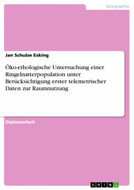 Title: Öko-ethologische Untersuchung einer Ringelnatterpopulation unter Berücksichtigung erster telemetrischer Daten zur Raumnutzung, Author: Jan Schulze Esking