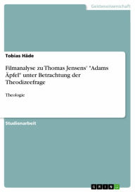 Title: Filmanalyse zu Thomas Jensens' 'Adams Äpfel' unter Betrachtung der Theodizeefrage: Theologie, Author: Tobias Häde