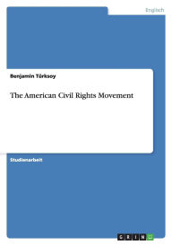 Title: The American Civil Rights Movement, Author: Benjamin Tïrksoy