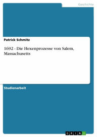 Title: 1692 - Die Hexenprozesse von Salem, Massachusetts, Author: Patrick Schmitz