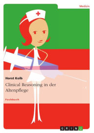 Title: Clinical Reasoning in der Altenpflege, Author: Horst Kolb