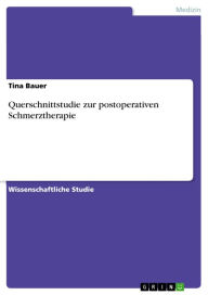 Title: Querschnittstudie zur postoperativen Schmerztherapie, Author: Tina Bauer