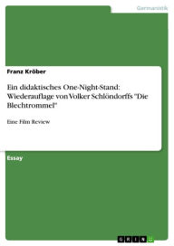 Title: Ein didaktisches One-Night-Stand: Wiederauflage von Volker Schlöndorffs 'Die Blechtrommel': Eine Film Review, Author: Franz Kröber