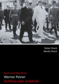Title: Werner Peiner - Verführer oder Verführter: Kunst im Dritten Reich, Author: Dr. Dieter Pesch