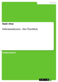 Title: Fahrsimulatoren - Ein Überblick, Author: Nadir Attar