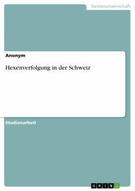 Title: Hexenverfolgung in der Schweiz, Author: Anonym