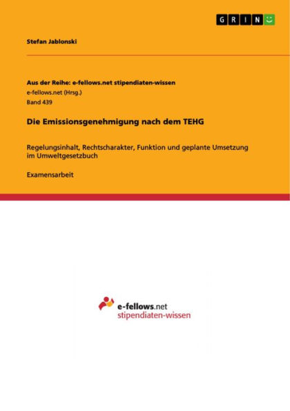 Die Emissionsgenehmigung nach dem TEHG: Regelungsinhalt, Rechtscharakter, Funktion und geplante Umsetzung im Umweltgesetzbuch