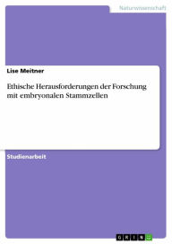 Title: Ethische Herausforderungen der Forschung mit embryonalen Stammzellen, Author: Lise Meitner