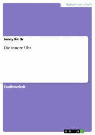 Title: Die innere Uhr, Author: Jenny Reith