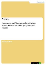 Title: Kongresse und Tagungen als wichtiger Wirtschaftsfaktor eines geografischen Raums, Author: Anonym