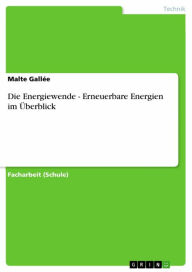 Title: Die Energiewende - Erneuerbare Energien im Überblick, Author: Malte Gallée
