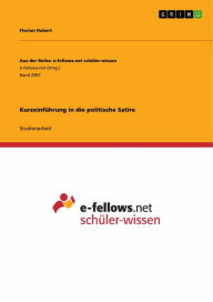 Title: Kurzeinführung in die politische Satire, Author: Florian Hubert