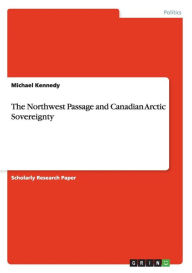 The Northwest Passage and Canadian Arctic Sovereignty