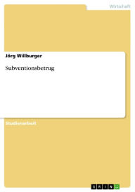 Title: Subventionsbetrug, Author: Jörg Willburger