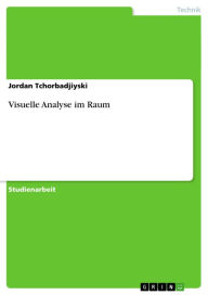 Title: Visuelle Analyse im Raum, Author: Jordan Tchorbadjiyski