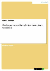 Title: Abbildung von Abhängigkeiten in der Asset Allocation, Author: Rabea Hacker