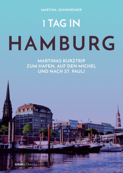 1 Tag in Hamburg: Martinas Kurztrip zum Hafen, auf den Michel und nach St. Pauli
