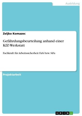 Gefährdungsbeurteilung anhand einer KfZ-Werkstatt: Fachkraft für Arbeitssicherheit FaSi bzw. SiFa