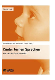 Title: Kinder lernen Sprechen. Theorien des Spracherwerbs: Theorien des Spracherwerbs, Author: Simone Kaletsch