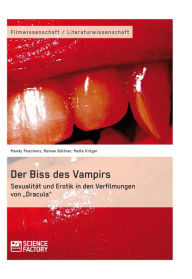 Title: Der Biss des Vampirs. Sexualität und Erotik in den Verfilmungen von 'Dracula', Author: Mandy Peschenz