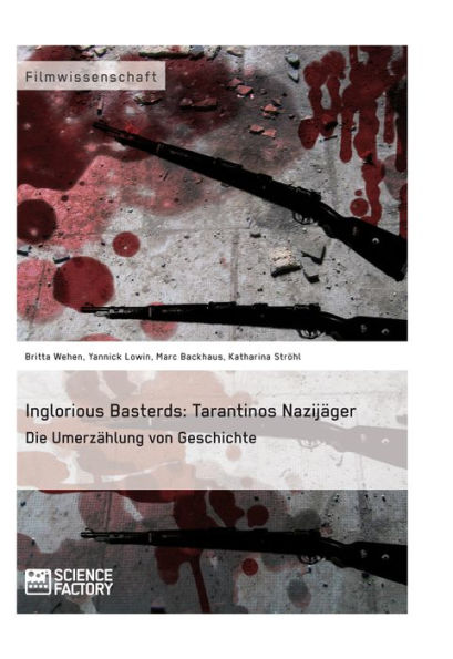 Inglorious Basterds: Tarantinos Nazijäger. Die Umerzählung von Geschichte