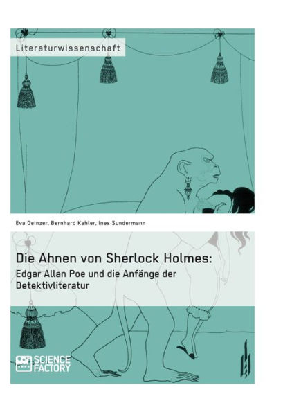 Die Ahnen von Sherlock Holmes: Edgar Allan Poe und die Anfänge der Detektivliteratur