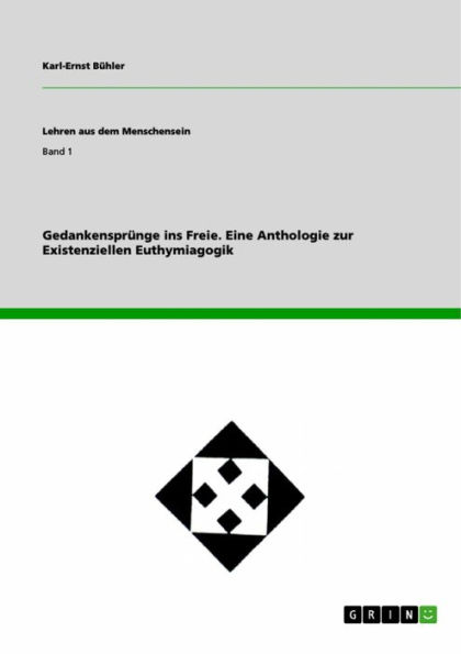 Gedankensprünge ins Freie. Eine Anthologie zur Existenziellen Euthymiagogik: Eine Anthologie zur Logagogik