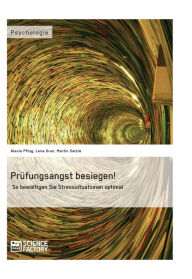 Title: Prüfungsangst besiegen!: So bewältigen Sie Stresssituationen optimal, Author: Alexis Pflug