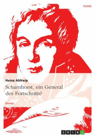 Title: Scharnhorst, ein General des Fortschritts?, Author: Heinz Ahlreip