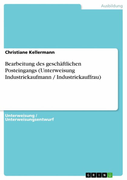 Bearbeitung des geschäftlichen Posteingangs (Unterweisung Industriekaufmann / Industriekauffrau)